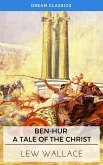 Ben-Hur: A Tale of the Christ (Dream Classics) (eBook, ePUB)