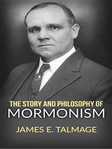 The story and philosophy of mormonism (eBook, ePUB) - E. Talmage, James