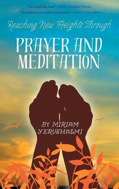 Reaching New Heights Through Prayer and Meditation - Yerushalmi, Miriam