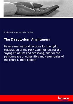 The Directorium Anglicanum - Lee, Frederick George; Purchas, John