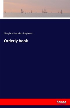 Orderly book - Regiment, Maryland Loyalists