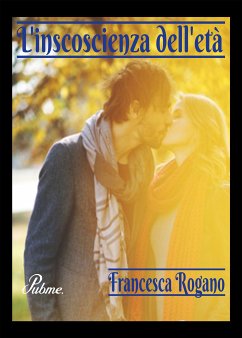 L'incoscienza dell'età (eBook, ePUB) - Rogano, Francesca