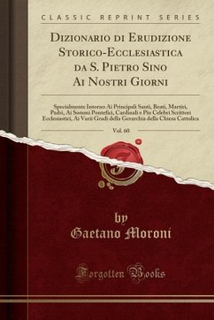 Dizionario di Erudizione Storico-Ecclesiastica da S. Pietro Sino Ai Nostri Giorni, Vol. 60