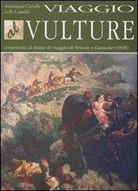 Viaggio al Vulture. Commento al diario di viaggio di Tenore e Gussone (1838)