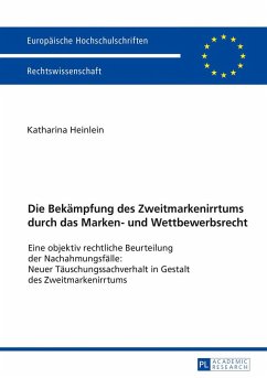 Die Bekämpfung des Zweitmarkenirrtums durch das Marken- und Wettbewerbsrecht - Heinlein, Katharina Elisabeth