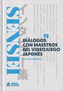 Sensei : diálogos con maestros del videojuego japonés - García Navarro, Luis; Navarro García, Luis
