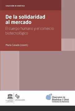 De la solidaridad al mercado : el cuerpo humano y el comercio biotecnológico - Casado González, María