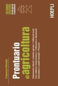 Cover Prontuario di agricoltura. Ordinamenti colturali. Aziende agricole. Fabbricati rurali. Cure colturali e tempi di lavoro. Coltivazioni e allevamenti. Selvicoltura e cantieri forestali. Prezzario