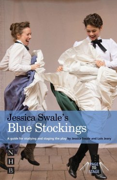 Jessica Swale's Blue Stockings - Swale, Jessica; Jeary, Lois