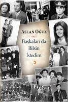 Baskalari da Bilsin Istedim - Oguz, Aslan