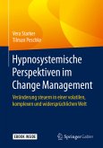Hypnosystemische Perspektiven im Change Management, m. 1 Buch, m. 1 Beilage