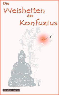 Die Weisheiten des Konfuzius (eBook, ePUB) - Herrmann, Daniel