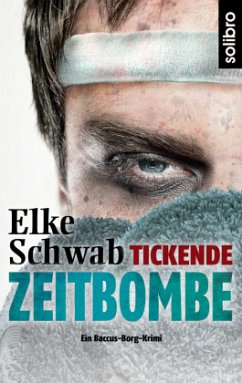 Tickende Zeitbombe / Lukas Baccus und Theo Borg Bd.5 - Schwab, Elke