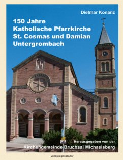 150 Jahre Katholische Pfarrkirche St. Cosmas und Damian Untergrombach - Konanz, Dieter