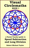 Visual Circlemaths Book 1 a Parent Teacher Guide to Speed Subtraction and Long Division (eBook, ePUB)