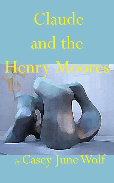 Claude and the Henry Moores (eBook, ePUB) Claude and the Henry Moores (eBook, ePUB)
