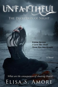 Unfaithful - The Deception of Night - Amore, Elisa S.; Janeczko, Leah D.; Crawford, Annie