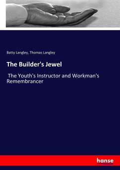 The Builder's Jewel - Langley, Batty; Langley, Thomas