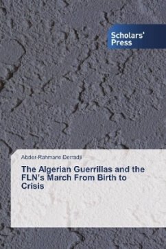 The Algerian Guerrillas and the FLN's March From Birth to Crisis - Derradji, Abder-Rahmane