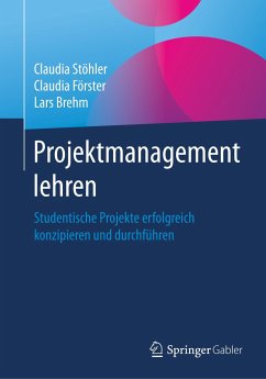 Projektmanagement lehren - Stöhler, Claudia;Förster, Claudia;Brehm, Lars