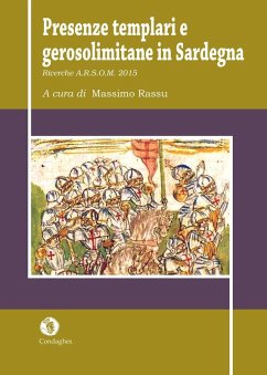 Presenze templari e gerosolimitane in Sardegna. Ricerche A.R.S.O.M. 2015 - Borghero, Nicola; Dessì, Nicola; Margaritella, Paolo Giovanni