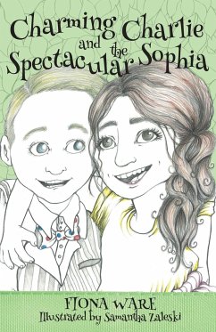 Charming Charlie and the Spectacular Sophia - Ware, Fiona