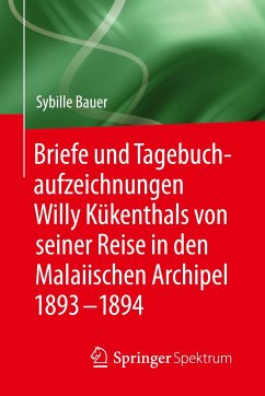 Briefe und Tagebuchaufzeichnungen Willy Kükenthals von seiner Reise in den Malaiischen Archipel 1893¿1894 - Bauer, Sybille