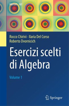 Esercizi scelti di Algebra - Chirivì, Rocco;Del Corso, Ilaria;Dvornicich, Roberto