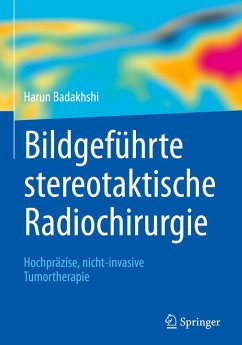 Bildgeführte stereotaktische Radiochirurgie - Badakhshi, Harun