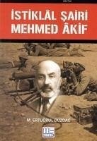 Istiklal Sairi Mehmed Akif - Ertugrul Düzdag, M.