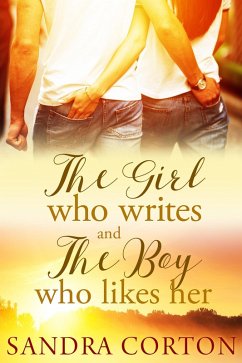The Girl Who Writes And The Boy Who Likes Her (eBook, ePUB) - Corton, Sandra