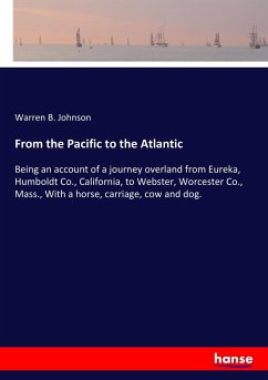 From the Pacific to the Atlantic - Johnson, Warren B.