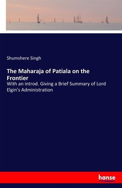 The Maharaja of Patiala on the Frontier - Singh, Shumshere