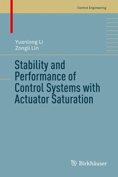 Stability and Performance of Control Systems with Actuator Saturation - Li, Yuanlong;Lin, Zongli