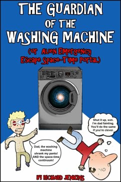 The Guardian of the Washing Machine (Or Alien Emergency Escape Space-Time Portal) (eBook, ePUB) - Jenkins, Richard