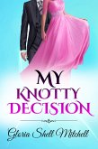 My Knotty Decision (eBook, ePUB) My Knotty Decision (eBook, ePUB)