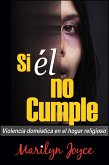 Si Él No Cumple Violencia Doméstica en el Hogar Religioso (eBook, ePUB)