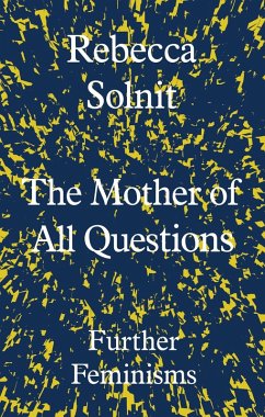 Mother of All Questions (eBook, ePUB) - Solnit, Rebecca