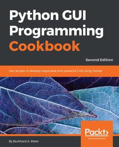 Python GUI Programming Cookbook, Second Edition (eBook, ePUB) - Meier, Burkhard A.