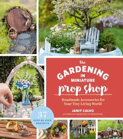 The Gardening in Miniature Prop Shop (eBook, ePUB) - Calvo, Janit