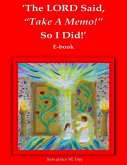 The LORD Said, "Take A Memo!" So I Did! - E-book (eBook, ePUB) The LORD Said, "Take A Memo!" So I Did! - E-book (eBook, ePUB)
