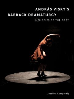 András Visky's Barrack Dramaturgy: Memories of the Body (eBook, ePUB) Cover András Visky's Barrack Dramaturgy: Memories of the Body (eBook, ePUB)