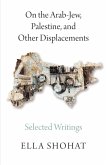 On the Arab-Jew, Palestine, and Other Displacements (eBook, ePUB)