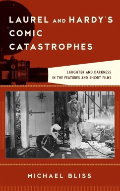 Laurel and Hardy's Comic Catastrophes (eBook, ePUB) - Bliss, Michael Laurel and Hardy's Comic Catastrophes (eBook, ePUB) - Bliss, Michael