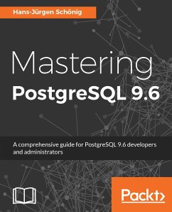 Mastering PostgreSQL 9.6 (eBook, ePUB) - Schönig, Hans-Jürgen