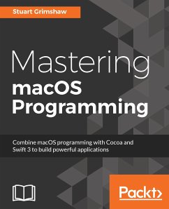 Mastering macOS Programming (eBook, ePUB) - Grimshaw, Staurt