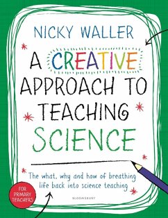 A Creative Approach to Teaching Science (eBook, PDF) - Waller, Nicky