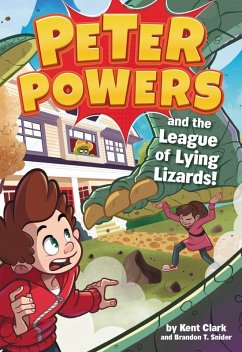 Peter Powers and the League of Lying Lizards! (eBook, ePUB) - Clark, Kent; Snider, Brandon T.
