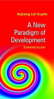 New Paradigm of Development (eBook, ePUB) - Gupta, Bajrang Lal