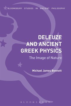 Deleuze and Ancient Greek Physics (eBook, ePUB) - Bennett, Michael James